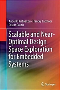 Scalable and Near-Optimal Design Space Exploration for Embedded Systems (Paperback, Softcover Repri)