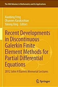 Recent Developments in Discontinuous Galerkin Finite Element Methods for Partial Differential Equations: 2012 John H Barrett Memorial Lectures (Paperback, Softcover Repri)