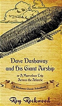 Dave Dashaway and His Giant Airship: A Workman Classic Schoolbook (Hardcover)