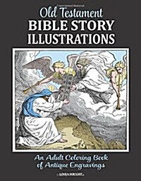 Old Testament Bible Story Illustrations: An Adult Coloring Book of Antique Engravings (Paperback)