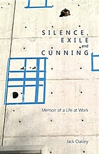 Silence, Exile and Cunning (Paperback)