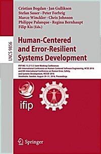 Human-Centered and Error-Resilient Systems Development: Ifip Wg 13.2/13.5 Joint Working Conference, 6th International Conference on Human-Centered Sof (Paperback, 2016)