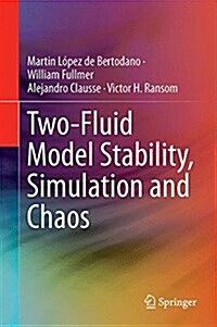 Two-Fluid Model Stability, Simulation and Chaos (Hardcover, 2017)