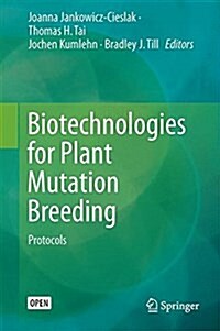 Biotechnologies for Plant Mutation Breeding: Protocols (Hardcover, 2017)