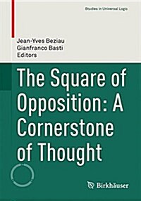 The Square of Opposition: A Cornerstone of Thought (Paperback, 2017)