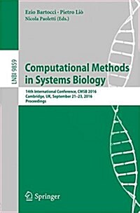 Computational Methods in Systems Biology: 14th International Conference, Cmsb 2016, Cambridge, UK, September 21-23, 2016, Proceedings (Paperback, 2016)