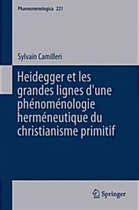 Heidegger Et Les Grandes Lignes Dʼune Ph?om?ologie Herm?eutique Du Christianisme Primitif (Hardcover, 2017)