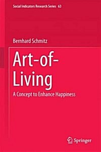 Art-Of-Living: A Concept to Enhance Happiness (Hardcover, 2016)