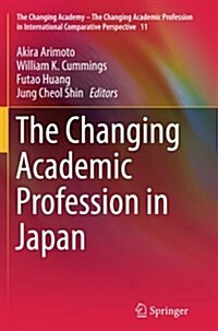 The Changing Academic Profession in Japan (Paperback, Softcover Repri)