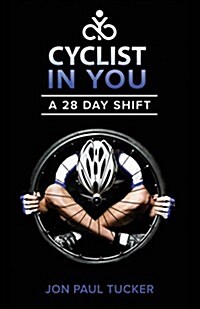 Cyclist in You: A 28 Day Shift (Paperback)