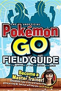 The Unofficial Pokemon Go Field Guide (Paperback)