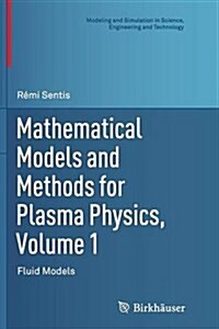 Mathematical Models and Methods for Plasma Physics, Volume 1: Fluid Models (Paperback, Softcover Repri)