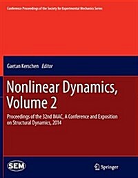 Nonlinear Dynamics, Volume 2: Proceedings of the 32nd iMac, a Conference and Exposition on Structural Dynamics, 2014 (Paperback, Softcover Repri)