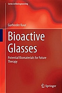 Bioactive Glasses: Potential Biomaterials for Future Therapy (Hardcover, 2017)