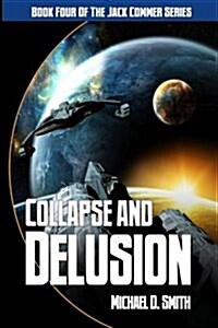 Collapse and Delusion: Book Four of the Jack Commer Series (Paperback)