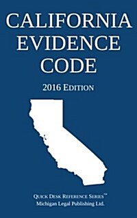 California Evidence Code; 2016 Edition (Paperback)