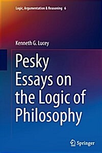 Pesky Essays on the Logic of Philosophy (Paperback, Softcover Repri)