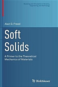 Soft Solids: A Primer to the Theoretical Mechanics of Materials (Paperback, Softcover Repri)