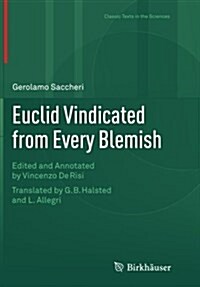 Euclid Vindicated from Every Blemish: Edited and Annotated by Vincenzo de Risi. Translated by G.B. Halsted and L. Allegri (Paperback, Softcover Repri)