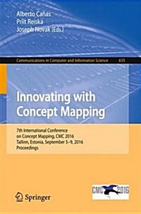 Innovating with Concept Mapping: 7th International Conference on Concept Mapping, CMC 2016, Tallinn, Estonia, September 5-9, 2016, Proceedings (Paperback, 2016)
