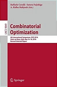 Combinatorial Optimization: 4th International Symposium, Isco 2016, Vietri Sul Mare, Italy, May 16-18, 2016, Revised Selected Papers (Paperback, 2016)