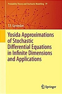 Yosida Approximations of Stochastic Differential Equations in Infinite Dimensions and Applications (Hardcover, 2016)
