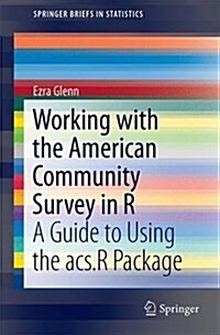 Working with the American Community Survey in R: A Guide to Using the Acs Package (Paperback, 2016)