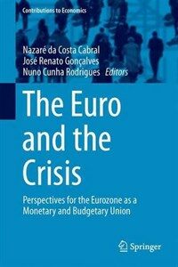 The Euro and the crisis : perspectives for the Eurozone as a monetary and budgetary union