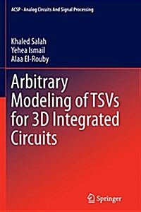 Arbitrary Modeling of Tsvs for 3D Integrated Circuits (Paperback, Softcover Repri)