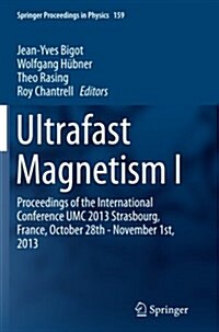 Ultrafast Magnetism I: Proceedings of the International Conference Umc 2013 Strasbourg, France, October 28th - November 1st, 2013 (Paperback, Softcover Repri)