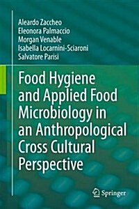 Food Hygiene and Applied Food Microbiology in an Anthropological Cross Cultural Perspective (Hardcover, 2017)