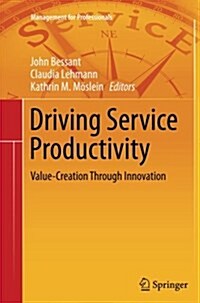 Driving Service Productivity: Value-Creation Through Innovation (Paperback, Softcover Repri)
