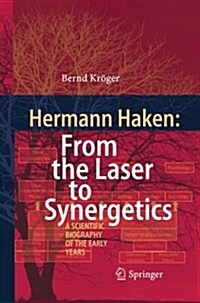 Hermann Haken: From the Laser to Synergetics: A Scientific Biography of the Early Years (Paperback, Softcover Repri)