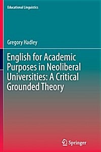 English for Academic Purposes in Neoliberal Universities: A Critical Grounded Theory (Paperback, Softcover Repri)