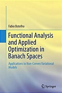 Functional Analysis and Applied Optimization in Banach Spaces: Applications to Non-Convex Variational Models (Paperback, Softcover Repri)
