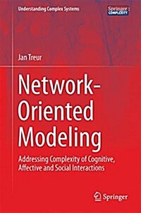 Network-Oriented Modeling: Addressing Complexity of Cognitive, Affective and Social Interactions (Hardcover, 2016)
