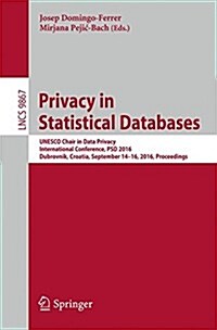 Privacy in Statistical Databases: UNESCO Chair in Data Privacy, International Conference, Psd 2016, Dubrovnik, Croatia, September 14-16, 2016, Proceed (Paperback, 2016)