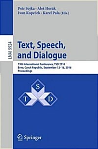 Text, Speech, and Dialogue: 19th International Conference, Tsd 2016, Brno, Czech Republic, September 12-16, 2016, Proceedings (Paperback, 2016)