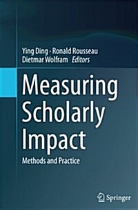 Measuring Scholarly Impact: Methods and Practice (Paperback, Softcover Repri)