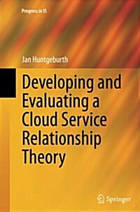 Developing and Evaluating a Cloud Service Relationship Theory (Paperback, Softcover Repri)