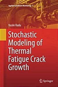 Stochastic Modeling of Thermal Fatigue Crack Growth (Paperback, Softcover Repri)