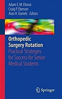 Orthopedic Surgery Rotation: Practical Strategies for Success for Senior Medical Students (Paperback, 2017)