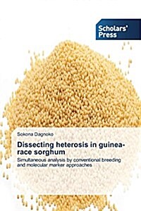 Dissecting Heterosis in Guinea-Race Sorghum (Paperback)