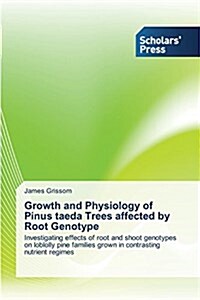 Growth and Physiology of Pinus Taeda Trees Affected by Root Genotype (Paperback)