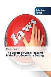 The Effects of Crisis Training in the Post-Secondary Setting (Paperback)