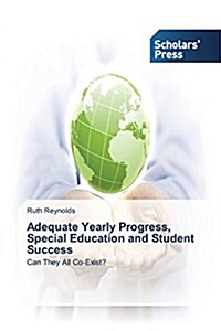 Adequate Yearly Progress, Special Education and Student Success (Paperback)