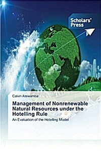 Management of Nonrenewable Natural Resources Under the Hotelling Rule (Paperback)