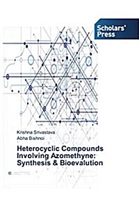 Heterocyclic Compounds Involving Azomethyne: Synthesis & Bioevalution (Paperback)