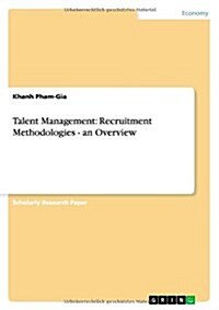 Talent Management: Recruitment Methodologies - An Overview (Paperback)