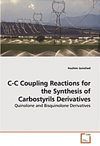 C-C Coupling Reactions for the Synthesis of Carbostyrils Derivatives (Paperback)